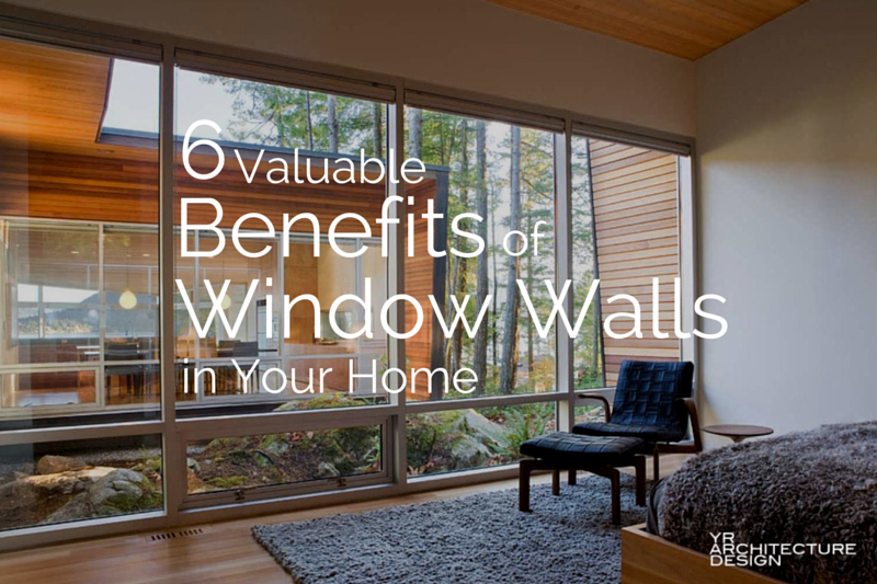 Benefits of Window Walls In Your Home