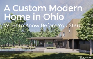 What to Know Before You Start Designing & Building a Custom Home in Ohio